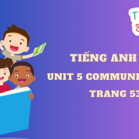 Tiếng anh 6 Unit 5 Communication trang 53 – Global Success