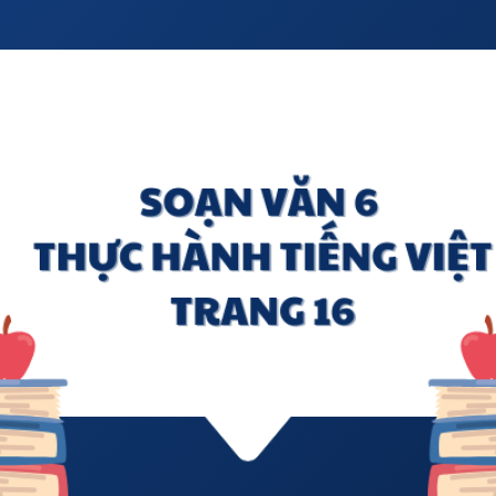 Soạn văn 6: Thực hành tiếng việt trang 16 – KNTT