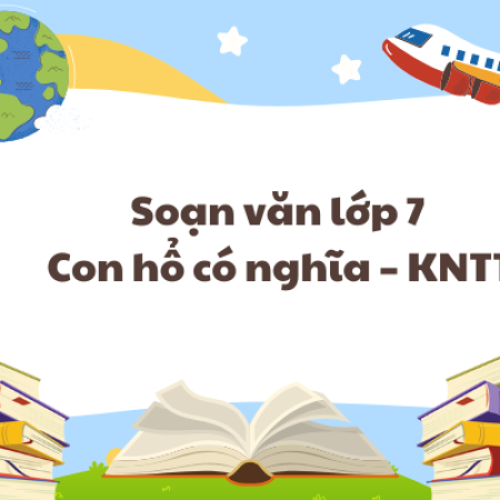 Soạn văn lớp 7 Con hổ có nghĩa – KNTT