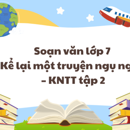 Soạn văn lớp 7 Kể lại một truyện ngụ ngôn – KNTT tập 2