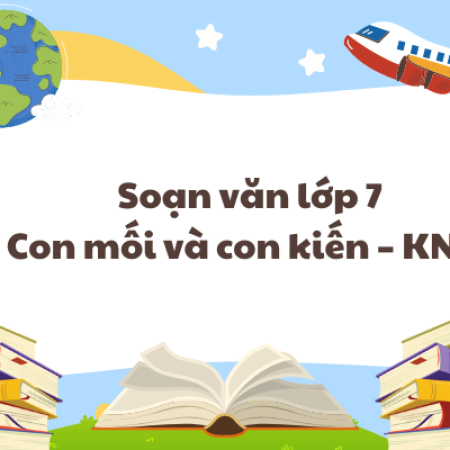 Soạn văn lớp 7 Con mối và con kiến – KNTT