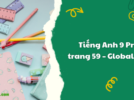 Tiếng Anh 9 Project trang 59 – Global Success