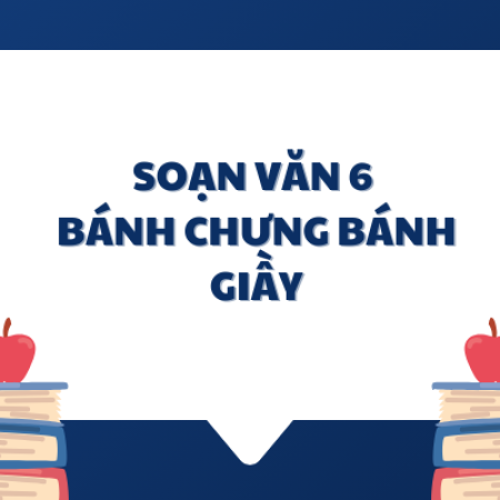 Soạn văn 6: Bánh chưng bánh giầy trang 22 – KNTT