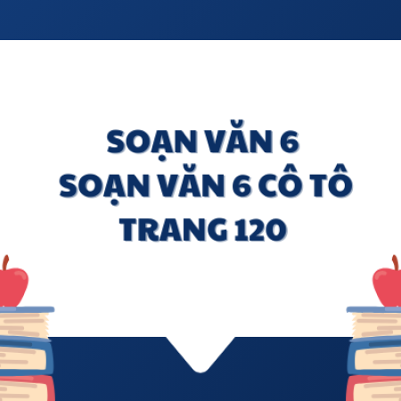 Soạn văn 6 Cô Tô trang 120 – Kết nối tri thức