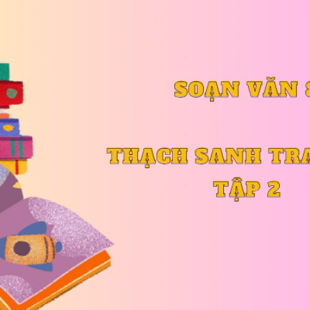 Soạn văn 6: Thạch Sanh trang 30 tập 2 – KNTT