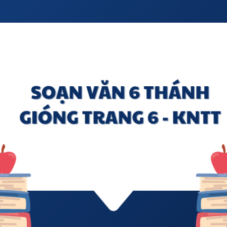 Soạn văn 6 Thánh Gióng trang 6 – Kết nối tri thức