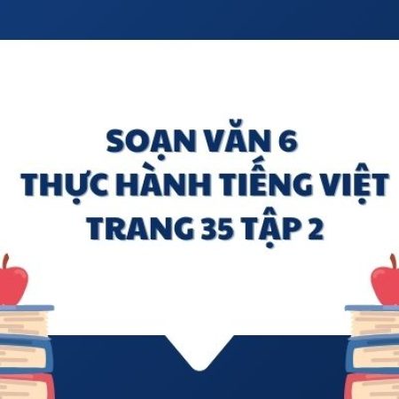 Soạn văn 6: Thực hành tiếng việt trang 35 tập 2 – KNTT