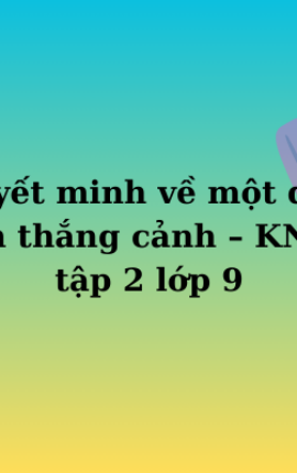 Thuyết minh về một danh lam thắng cảnh – KNTT tập 2 lớp 9