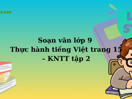 Soạn văn lớp 9 Thực hành tiếng Việt trang 15 – KNTT tập 2