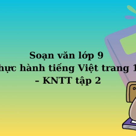 Soạn văn lớp 9 Thực hành tiếng Việt trang 15 – KNTT tập 2