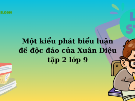 Một kiểu phát biểu luận đề độc đáo của Xuân Diệu tập 2 lớp 9