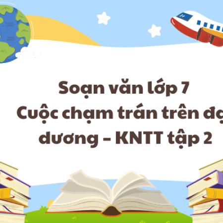 Soạn văn lớp 7 Cuộc chạm trán trên đại dương – KNTT tập 2