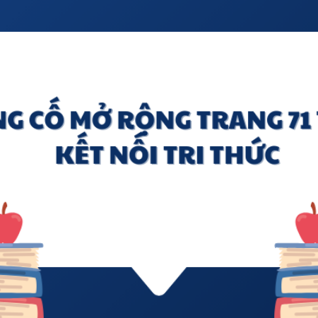 Soạn văn 6: Củng cố mở rộng trang 71 tập 2 – KNTT