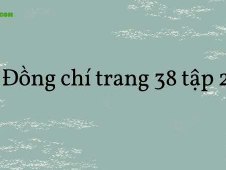 Soạn văn 8: Đồng chí trang 38 tập 2 – Kết nối tri thức