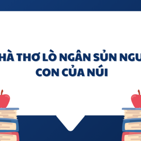 Soạn văn 6: Nhà thơ Lò Ngân Sủn người con của núi – KNTT