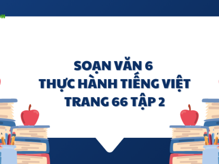 Soạn văn 6: Thực hành tiếng việt trang 66 tập 2 – KNTT