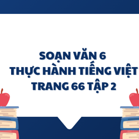 Soạn văn 6: Thực hành tiếng việt trang 66 tập 2 – KNTT