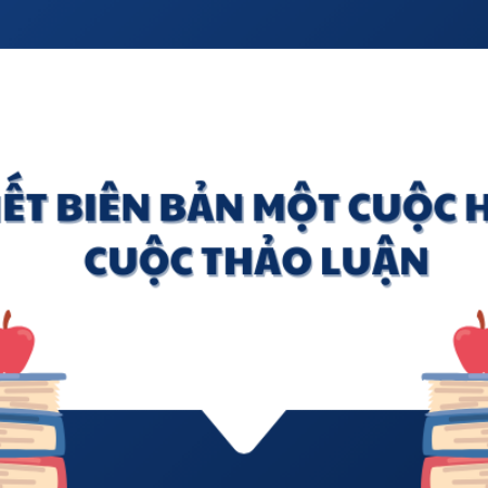 Soạn văn 6: Viết biên bản một cuộc họp cuộc thảo luận – KNTT