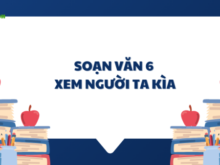 Soạn văn 6: Xem người ta kìa ! tập 2 kết nối tri thức