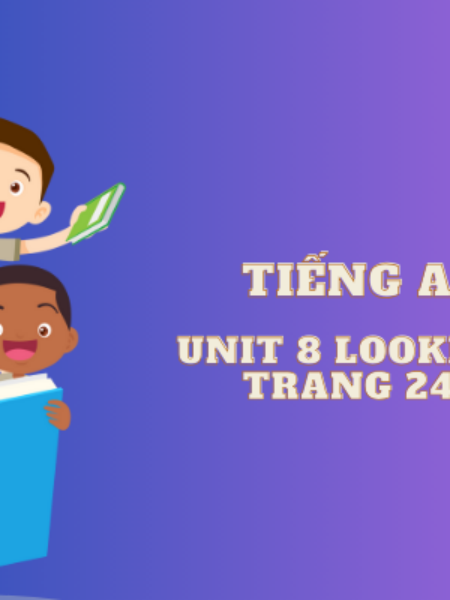 Unit 8 Looking Back trang 24 tập 2 – Global Success