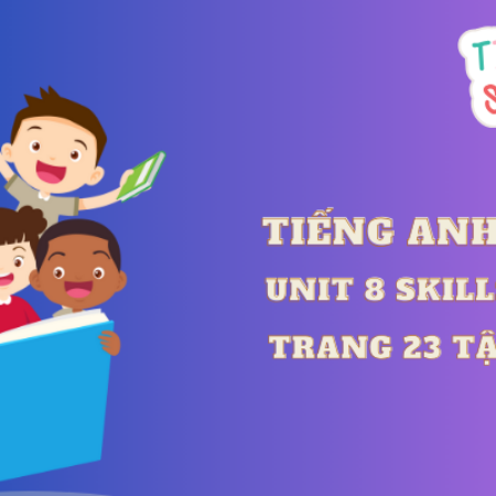 Unit 8 Skills 2 trang 23 tập 2 – Global Success